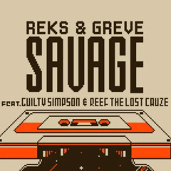 Reks & Greve - Savage feat. Guilty Simpson & Reef The Lost Cauze