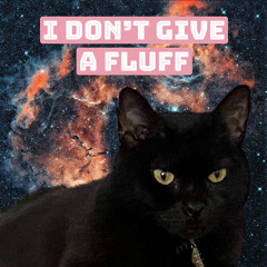 I Don't Give A Fluff