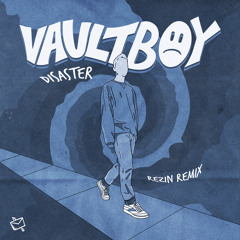 Vaultboy - Disaster (Rezin Remix)