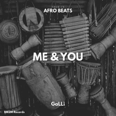 ME & YOU (GaLLi Afro Beats Edit)