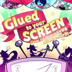 Glued To Your Screen (feat. CLOUDSAVE & Midnight Drift)