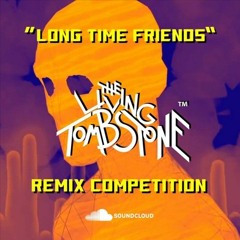 Long Time Friends - The Living Tombstone (Asylum Remix)#LongTimeFriendsRemix