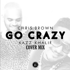 Chris Brown - GO CRAZY (Kazz Khalif Cover)