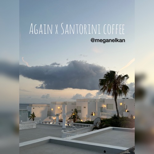 AGAIN X SANTORINI COFFEE (Wande coal and Melvitto remix)