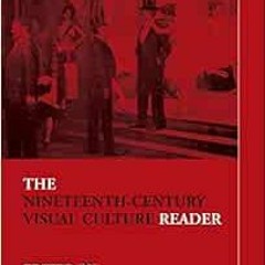 GET KINDLE 📘 The Nineteenth-Century Visual Culture Reader (In Sight: Visual Culture)