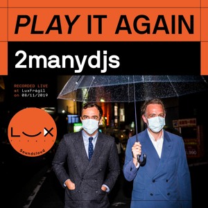 PLAY IT AGAIN: 2manydjs @ Lux Frágil on 08/11/2019