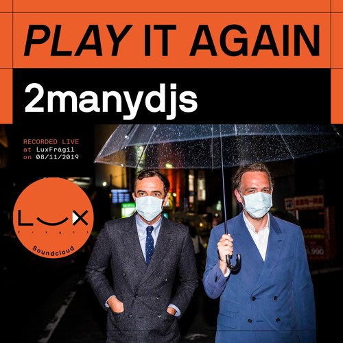 PLAY IT AGAIN: 2manydjs @ Lux Frágil on 08/11/2019