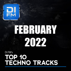 DI.FM Top 10 Techno Tracks February 2022