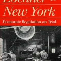 DOWNLOAD EBOOK 💗 Lochner v. New York: Economic Regulation on Trial by  Paul Kens EPU