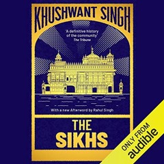 ACCESS [EBOOK EPUB KINDLE PDF] The Sikhs by  Khushwant Singh,Rahul Guha,Audible Studi