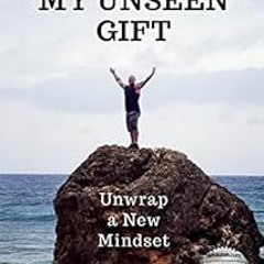 DOWNLOAD EBOOK 📙 Cancer: My Unseen Gift: Unwrap a New Mindset by Danny TorresAJ Mihr