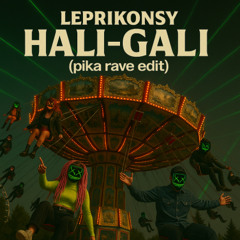 LEPRIKONSY - HALI-GALI (PIKA RAVE EDIT)