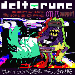 (Cover) *Spit it out*ALREADY*You Can Be [Deltarune: TSSSSOP]