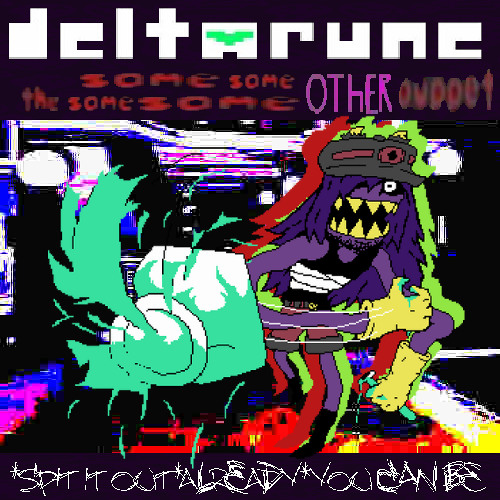 (Cover) *Spit it out*ALREADY*You Can Be [Deltarune: TSSSSOP]