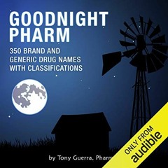 [Get] [KINDLE PDF EBOOK EPUB] Goodnight Pharm: 350 Brand and Generic Drug Names with Classifications