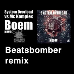 System Overload Ft. MC Komplex - Boem (Beatsbomber Remix)