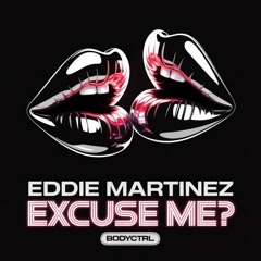 Eddie Martinez - Excuse Me? (Stripped Mix)