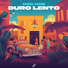 DANIEL CHORD - DURO LENTO