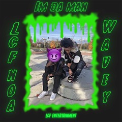LCF NOA X Wavy - Im Da Man