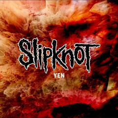 Slipknot - Yen