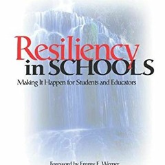 READ PDF 📃 Resiliency in Schools: Making It Happen for Students and Educators by  Na