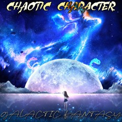 Chaotic Character - Galactic Fantasy (Free Download)