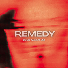 LOUD ABOUT US! - Remedy