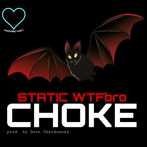 Static WTFbro - CHOKE [prod. by Devo Chardonnay]