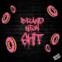 BRAND NEW SH!T  [OUT NOW]