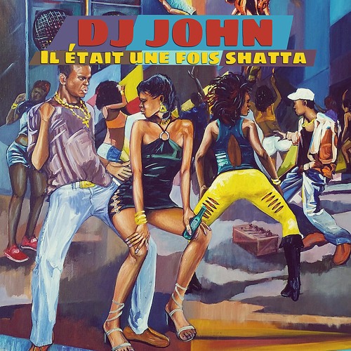 Il Était Une Fois Shatta (Session Mix Dj John 972)