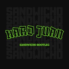 HARD JUAN [FREE DL] - SANDWICHO