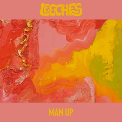 Leeches - Man Up