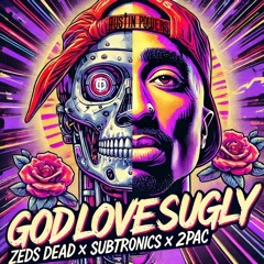 GODLOVESUGLY REMIX X CANT C ME - ZEDS DEAD X SUBTRONICS X 2PAC X ATMOSPHERE