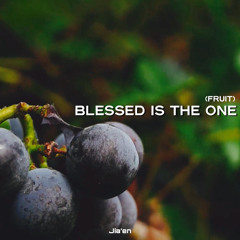 Blessed Is the One (Fruit)