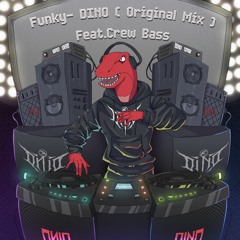 DINO - DINO-Funky(Original Mix)Feat.Crew Bass