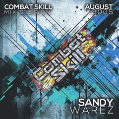 COMBAT SKILL Mix Session with SANDY WAREZ (August 2005)