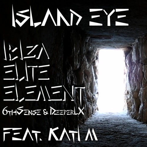 IbizaEliteElement (6thSense & DeeperLX) feat. Kati M - Island Eye