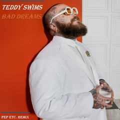 Teddy Swims - Bad Dreams (Pep etc. Remix)