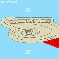 DJ HOTSAUCE - SERVINGS VOLUME 002 (Mix)
