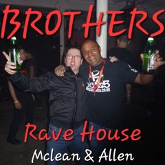 Brother's  (Rave House) Mclean & Allen