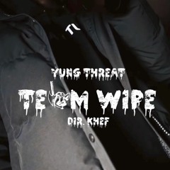 Yung Threat - Team Wipe