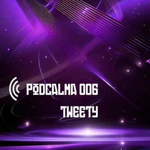 PODCALMA 006 - Tweety
