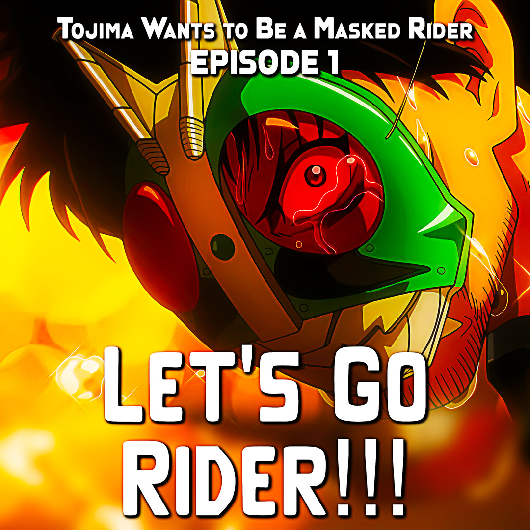 Stream LET'S GO RIDER!!! - Tojima Wants to Be a Masked Rider EP 1 (Epic ...