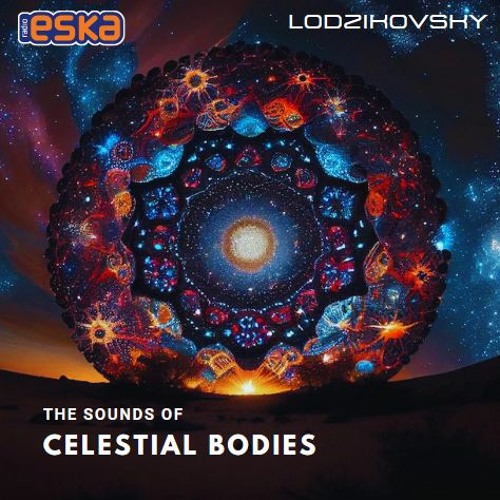 [INDIE DANCE & aFTERLIFE ]Sounds of Celestial Bodies [ Radio Eska Podcast] March 2023