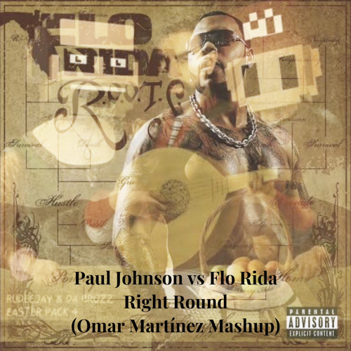Paul Johnson Vs Flo Rida - Get Right Round Down (Omar Martinez Mashup)
