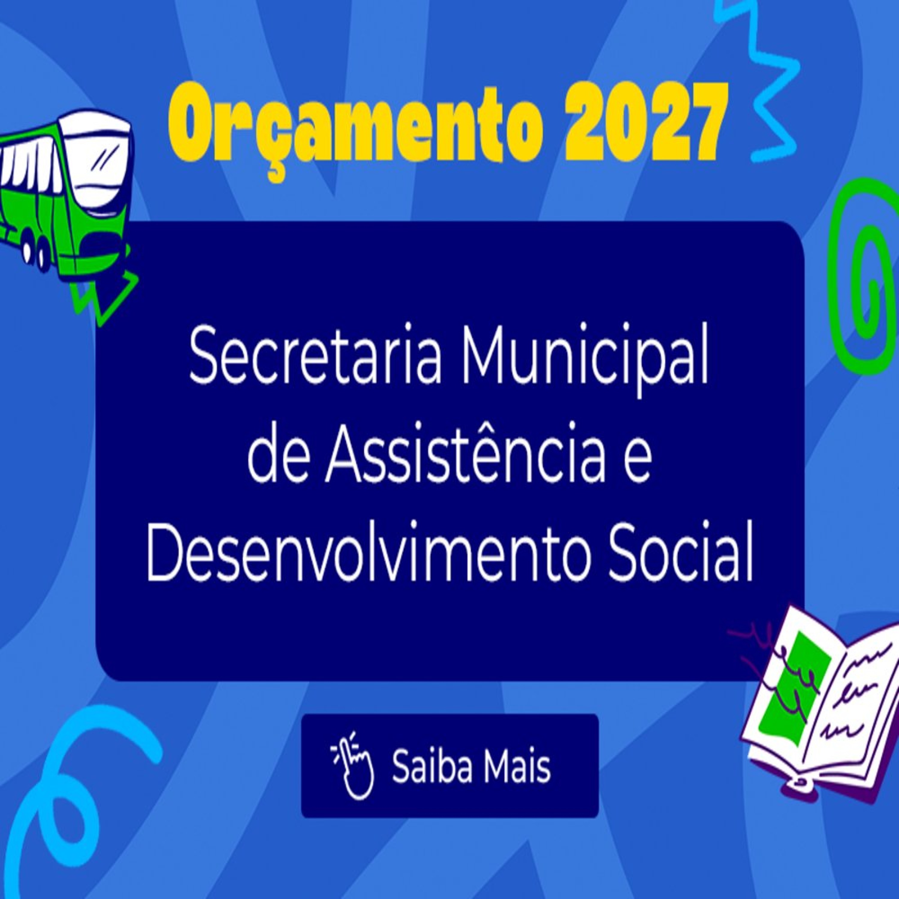 15.10.2026 = SECRET. DE ASSIST. E DESENVOLVIMENTO SOCIAL TERÁ R$ 3,1 BILHÕES NO ORÇAMENTO 2027