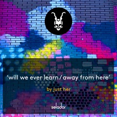 *SELADOR PREMIERE* Just Her - Will We Ever Learn (Extended Dub Mix)