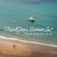 HardGroove Summer Set (Played at Madeloveland)