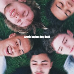 world spins too fast (feat. Feux & Kilu)