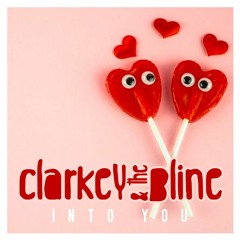 CLARKEY & THE BLINE - INTO YOU